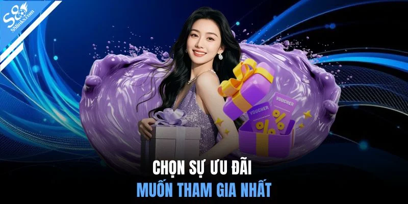Chọn sự ưu đãi muốn tham gia nhất