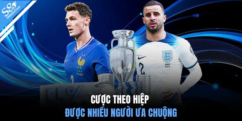 Cược theo hiệp được nhiều người ưa chuộng