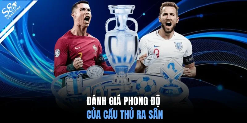 Đánh giá phong độ của cầu thủ ra sân
