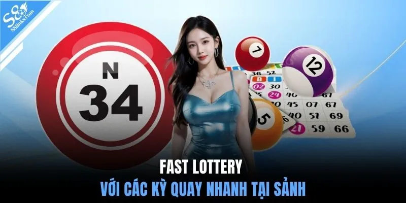 Fast Lottery với các kỳ quay nhanh tại sảnh
