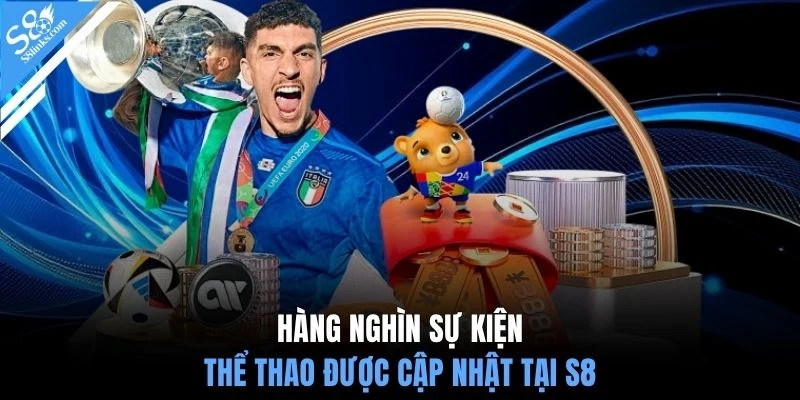Hàng nghìn sự kiện thể thao được cập nhật tại S8