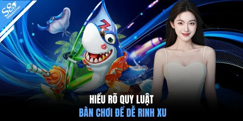 Hiểu rõ quy luật bàn chơi để dễ rinh xu