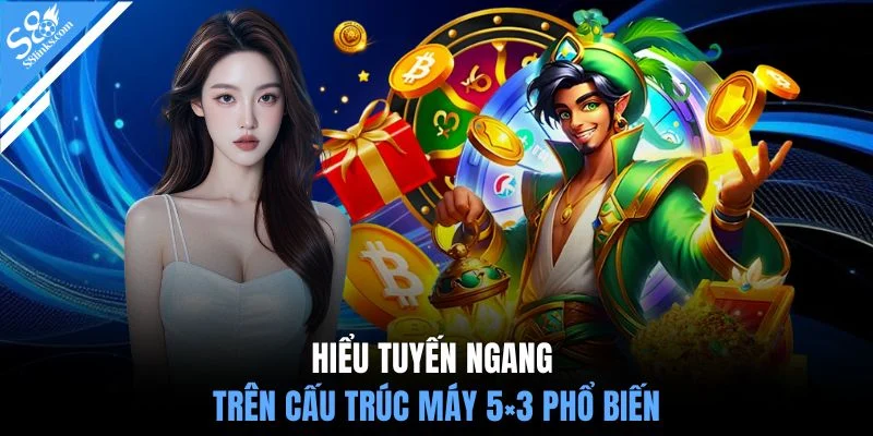 Hiểu tuyến ngang trên cấu trúc máy 5×3 phổ biến