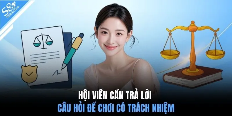 Hội viên cần trả lời câu hỏi để chơi có trách nhiệm