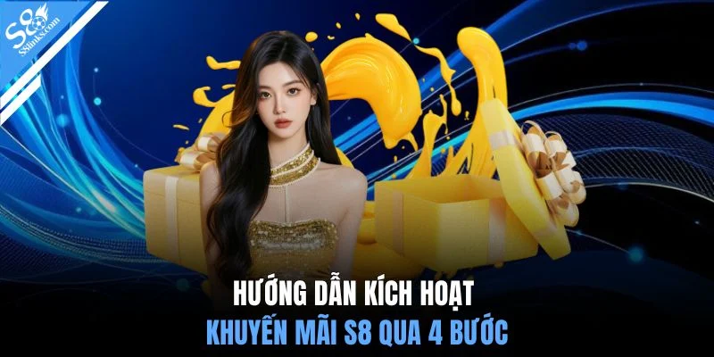 Hướng dẫn kích hoạt khuyến mãi S8 qua 4 bước