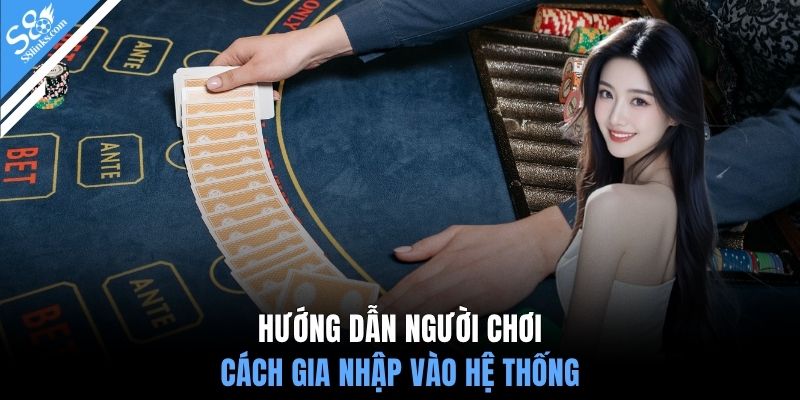 Hướng dẫn người chơi cách gia nhập vào hệ thống