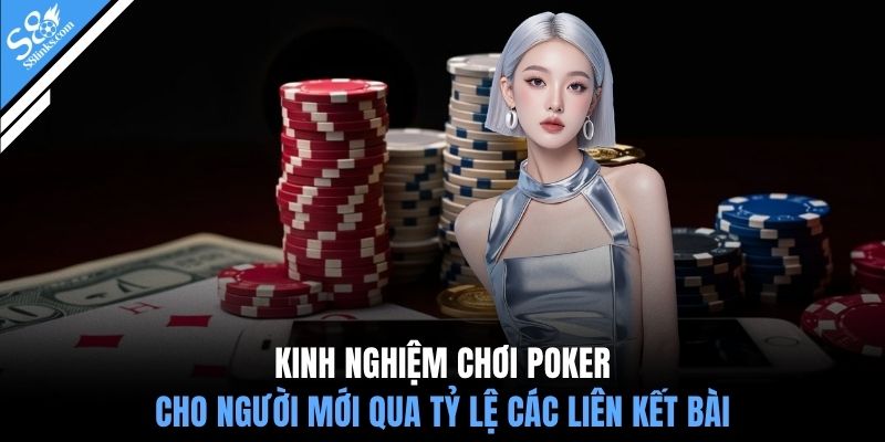 Kinh nghiệm chơi poker cho người mới qua tỷ lệ các liên kết bài