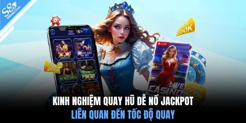 Kinh nghiệm quay hũ dễ nổ jackpot liên quan đến tốc độ quay