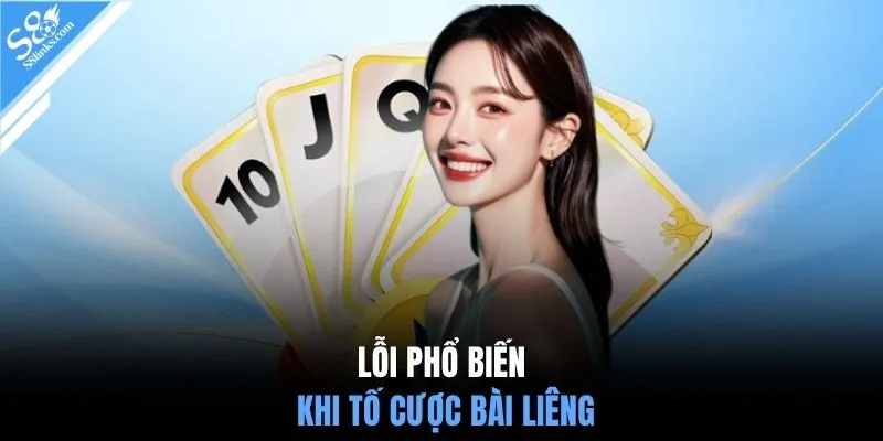 Lỗi phổ biến khi tố cược bài Liêng