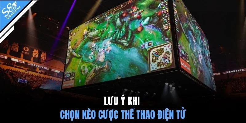 Lưu ý khi chọn kèo cược thể thao điện tử