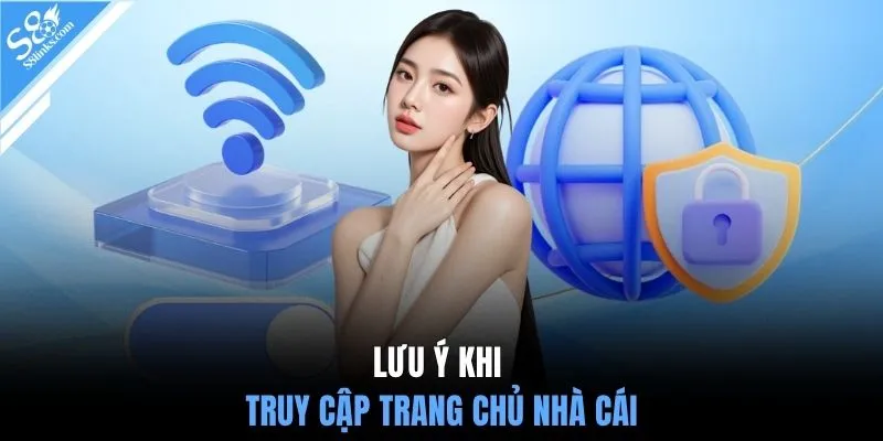 Lưu ý khi truy cập trang chủ nhà cái