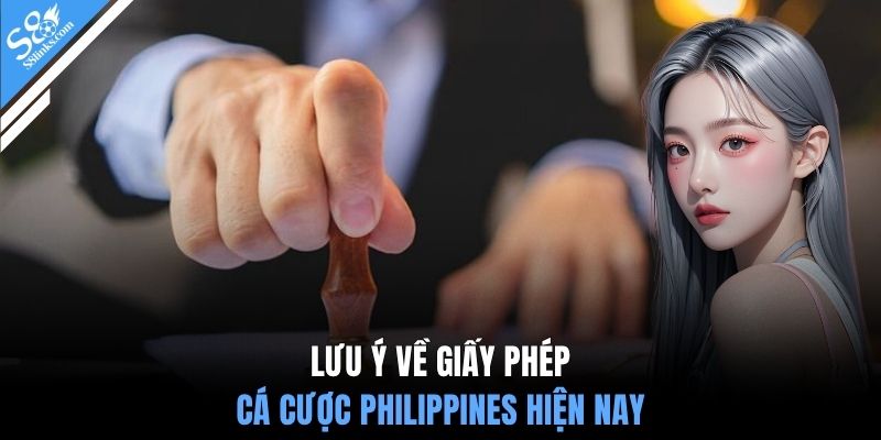Lưu ý về giấy phép cá cược Philippines hiện nay