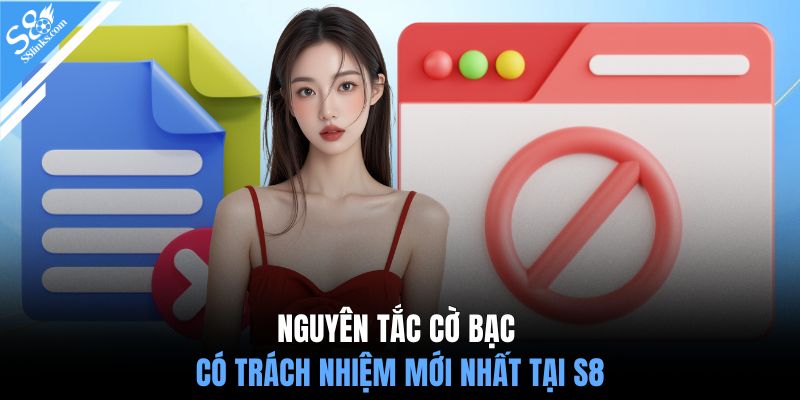 Nguyên tắc cờ bạc có trách nhiệm mới nhất tại S8