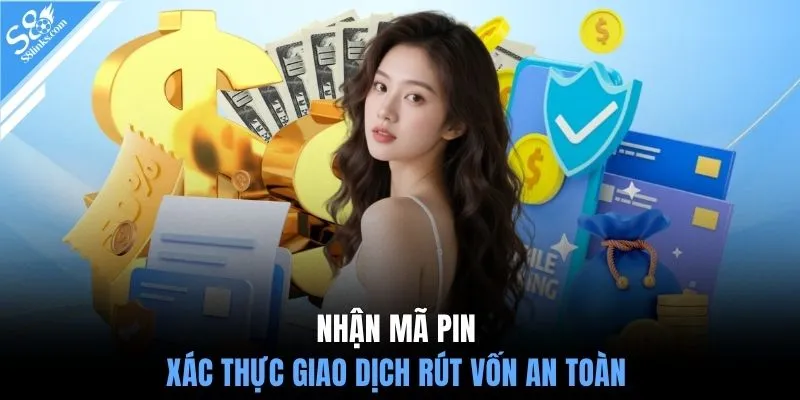 Nhận mã PIN xác thực giao dịch rút vốn an toàn