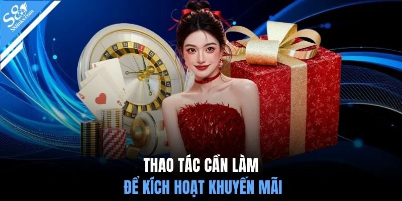Thao tác cần làm để kích hoạt khuyến mãi