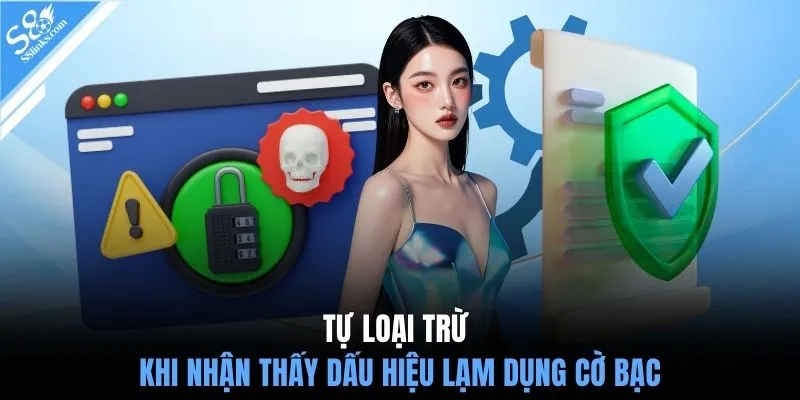 Tự loại trừ khi nhận thấy dấu hiệu lạm dụng cờ bạc