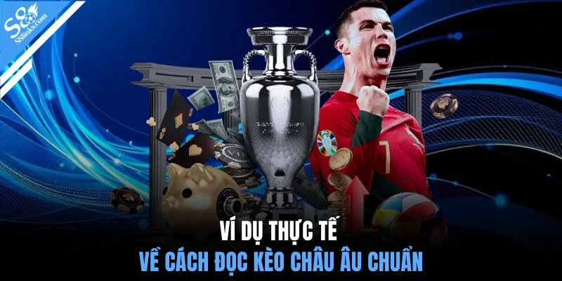 Ví dụ thực tế về cách đọc kèo châu âu chuẩn