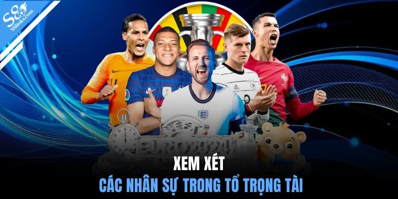 Xem xét các nhân sự trong tổ trọng tài