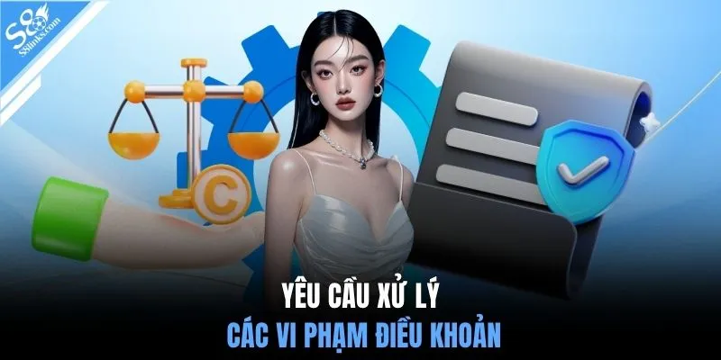 Yêu cầu xử lý các vi phạm điều khoản
